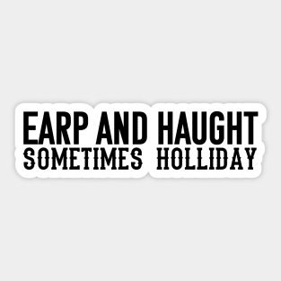 Earp and Haught sometimes Holliday (Black) Sticker